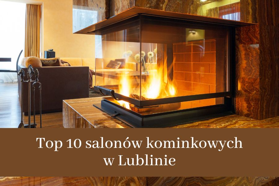 Ranking salonów kominkowych w Lublinie